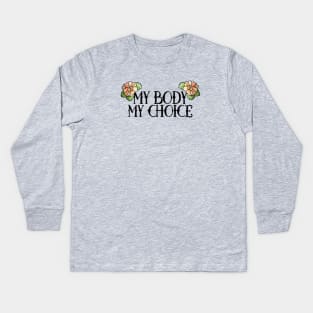 My Body My Choice Kids Long Sleeve T-Shirt